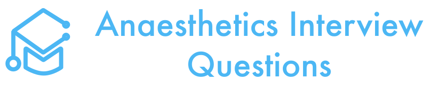 Anaesthetics Interview Questions Bank